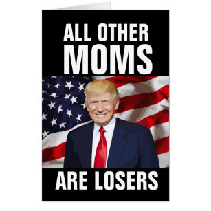 Funny Mother's Day Gift - Funny Gift For Mom - Funny Gift For Mother's Day  - Funny Trump Gifts Greeting Card for Sale by Galvanized