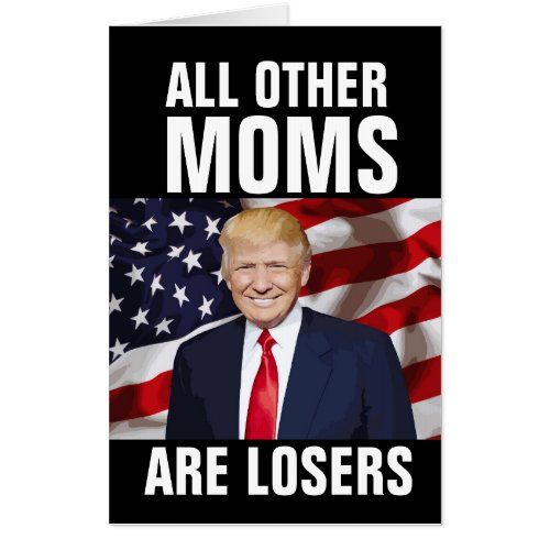 MOTHERS DAY DONALD TRUMP GIGANTIC HUGE Cards