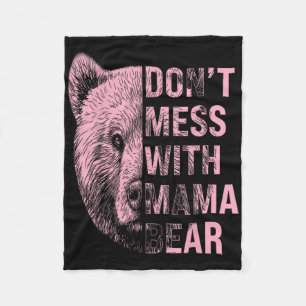 Mothers Day Don't Mess With Mama Bear  Fleece Blanket