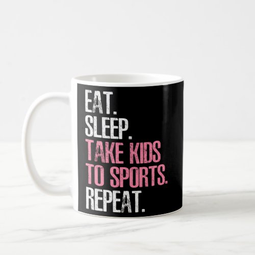 MotherS Day Eat Sleep Take To Sports Repeat Coffee Mug