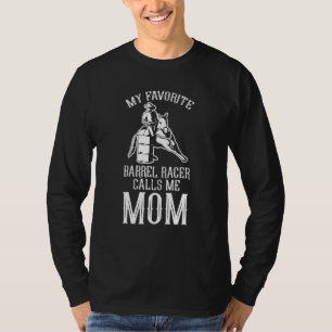 Mothers Day Equestrian My Favorite Barrel Racer Ca T-Shirt