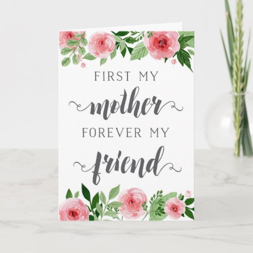 Mothers Day first a mother forever my friend Card