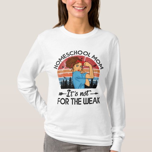 Mothers Day For Mama _ Homeschool Mom Is Not For  T_Shirt