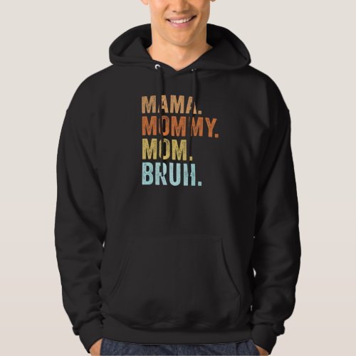 Mothers Day  For Mama Mommy Mom Bruh Mommy  1 Hoodie