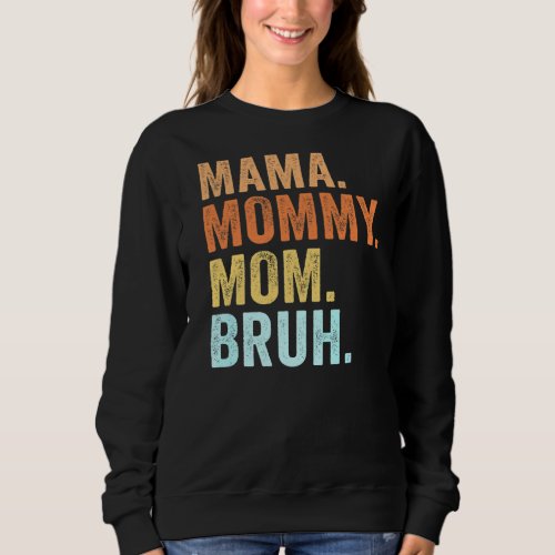 Mothers Day  For Mama Mommy Mom Bruh Mommy  1 Sweatshirt