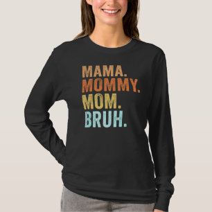 Mother's Day For Mama Mommy Mom Bruh Mommy 1 T-Shirt