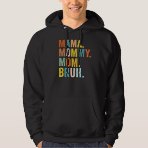 Mother's Day  For Mama Mommy Mom Bruh Mommy Hoodie