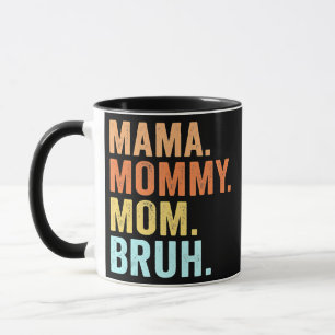 Mothers Day For Mama Mommy Mom Bruh Mommy  Mug