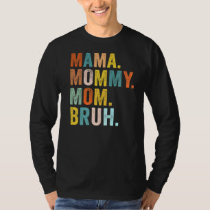 Mother's Day  For Mama Mommy Mom Bruh Mommy T-Shirt