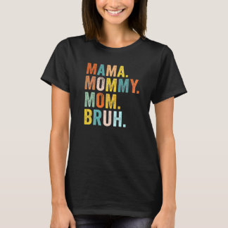 Mother's Day  For Mama Mommy Mom Bruh Mommy T-Shirt
