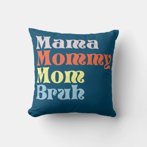 Mothers Day For Women Gift for Mom Mama Mommy Mom Throw Pillow
