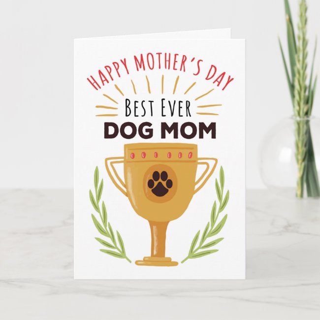 Mother's Day From Dog - Best Ever Dog Mom! Card