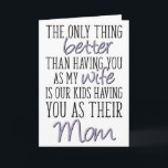 Mother's Day From Husband, The Only Thing Better Card<br><div class="desc">The only thing better than having you as my wife is our kids having you as their mom</div>
