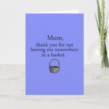 Mother's Day Funny Card by goldersbug at Zazzle