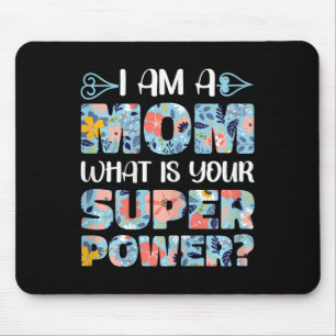 Mother's Day Funny Mommy I Am A Mom What Is Your S Mouse Pad
