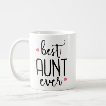 Mother's Day Gift - Best Aunt Ever Birthday Gift Coffee Mug by primopeaktees at Zazzle