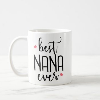 Mother's Day Gift - Best Nana Ever Birthday Gift Coffee Mug by primopeaktees at Zazzle