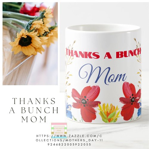 Mothers Day Gift Floral Thanks A Bunch  Coffee Mug