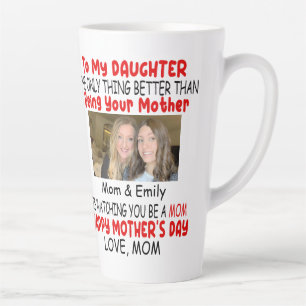 Mother's Day Gift For Daughter From Mom Funny Latte Mug