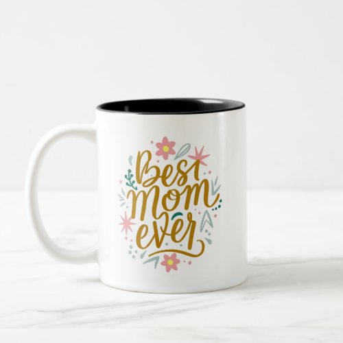  Mothers Day gift for the best Mom  ever Two_Tone Coffee Mug
