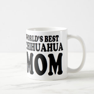 Mothers Day Gift Idea chihuahua mom world's best Coffee Mug