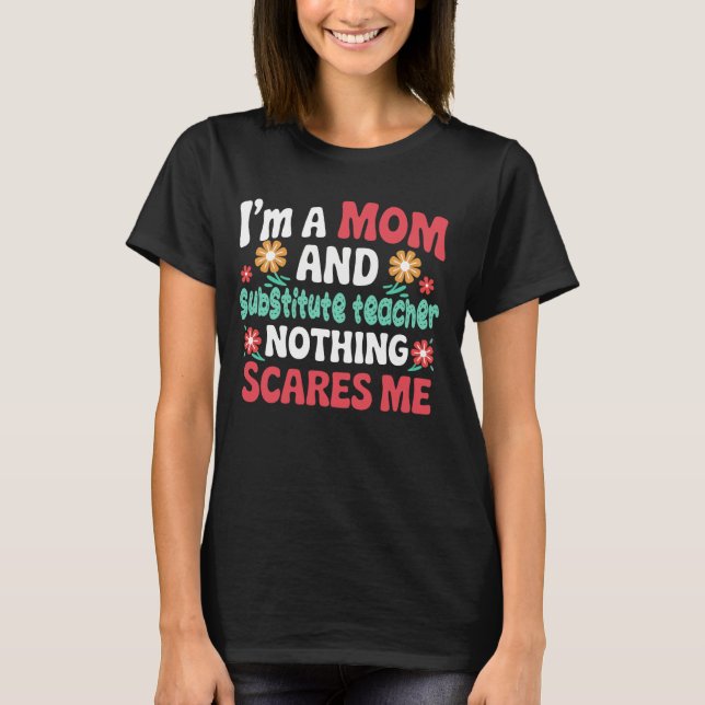 Mother's day Gift I'm A mom and Subtitule Teacher T-Shirt (Front)