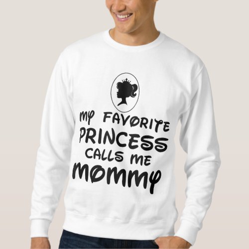 Mothers Day Gift My Favorite Princess Calls Me Mo Sweatshirt