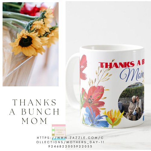 Mothers Day Gift Photo Floral Thanks A Bunch  Coffee Mug