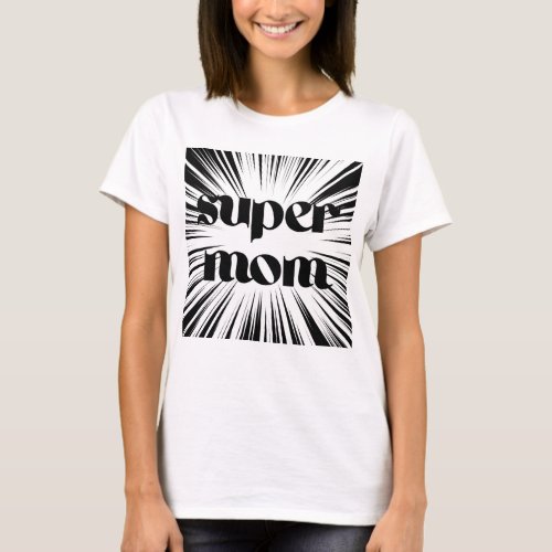 Mothers Day Gift Super Mom Shirt Stylish T_Shirt