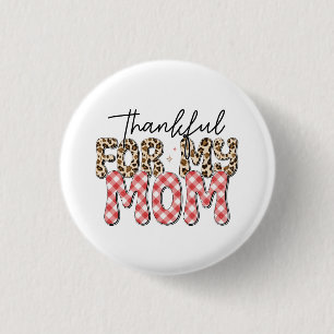 Mother's Day Gift   Thankful For My Mom Button