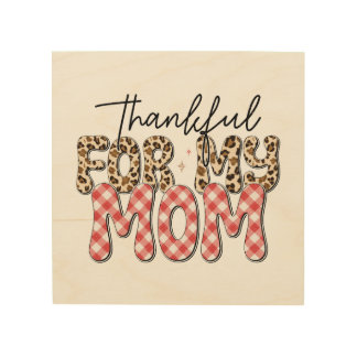 Mother's Day Gift | Thankful For My Mom Wood Wall Art