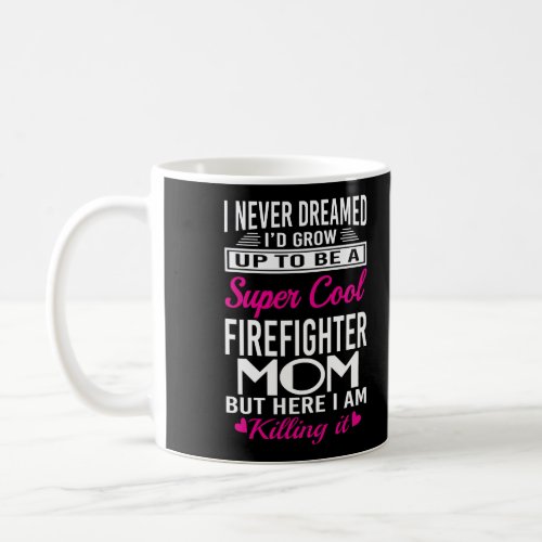 MotherS Day Gifts Cool Firefighter Mom Coffee Mug