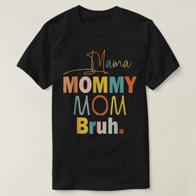 Mothers Day Gifts for Mom Mama Mommy Bruh Tee Funn (Design Front)