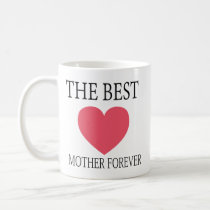 Mother's Day Gifts For Mom The Best Mother Forever Coffee Mug