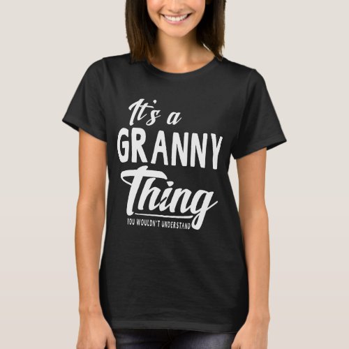 Mothers Day Gifts Its A Granny Thing Grandma Gifts T_Shirt