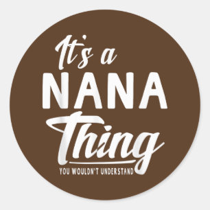Mothers Day Gifts It's A Nana Thing Grandma Gifts Classic Round Sticker