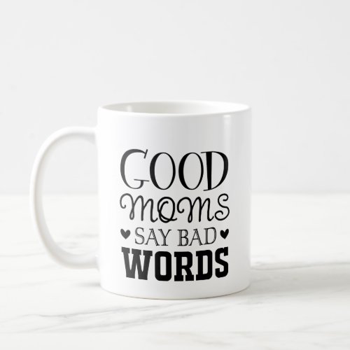 Mothers Day Good Moms Say Bad Words Coffee Mug