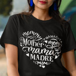 Mothers day heart mum madre mamacita mama T-Shirt<br><div class="desc">Perfect gift for any mother on mother's day,  this t-shirt features the word mother translated in different languages forming a heart shape</div>