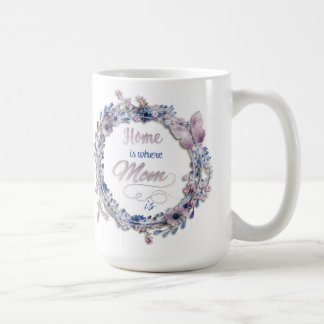 Mother's Day - "Home Is Where Mom Is" Coffee Mug