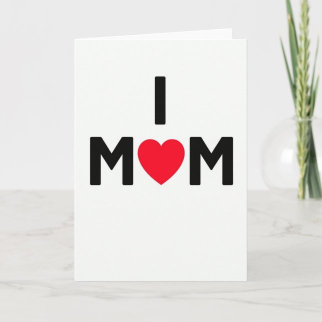 Mothers Day I Love Mom Card (Front)