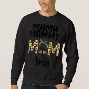 Mothers Day I Went From Mama To Mommy To Mom To Br Sweatshirt