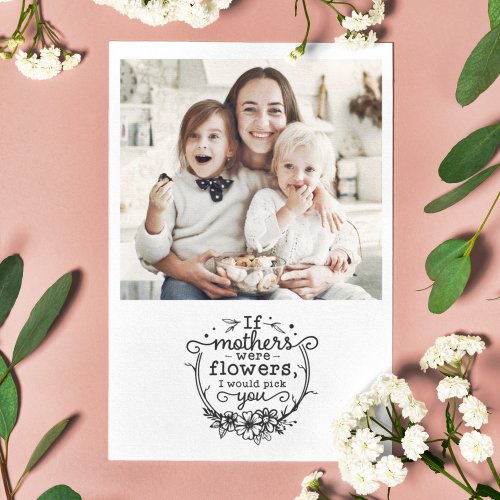Mothers day if mothers were flowers photo holiday card