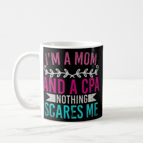 Mothers Day Im A Mom And A CPA Nothing Scares Me Coffee Mug
