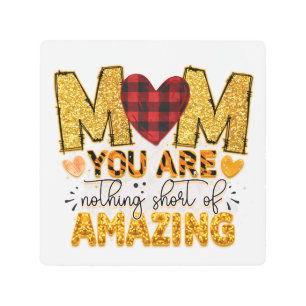 Mothers Day Inspirational Gift for an Amazing Mom Metal Print