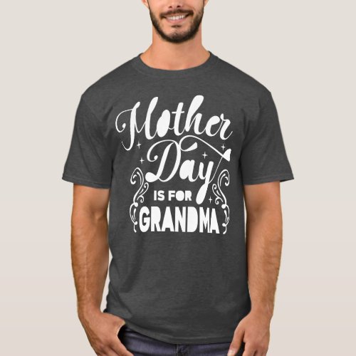 Mothers day is for grandma T_Shirt