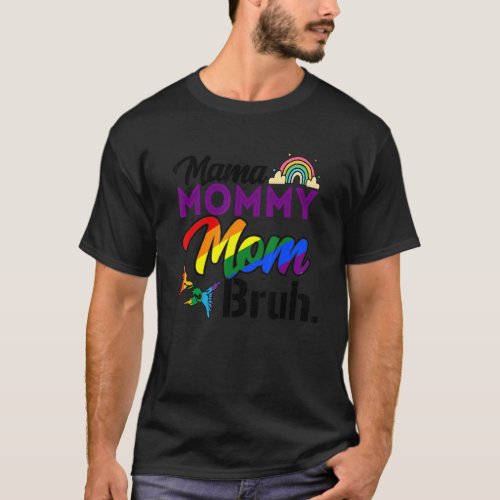 Mothers Day Lgbt Gay Pride Mama Mommy Mom Bruh Rai T_Shirt