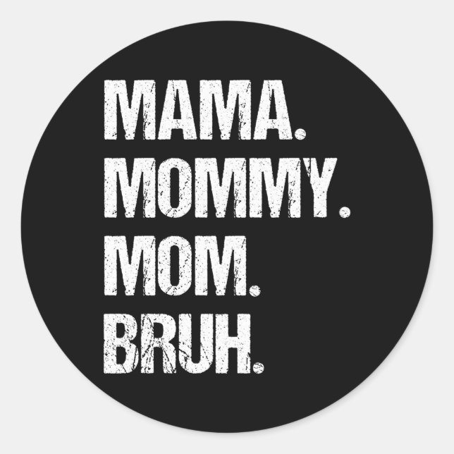 Mothers Day Mama Mommy Mom Bruh Classic Round Sticker (Front)
