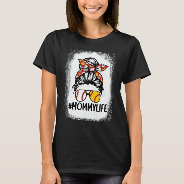 Mothers Day Messy Bun Mommy Life Softball Baseball T-Shirt (Front)