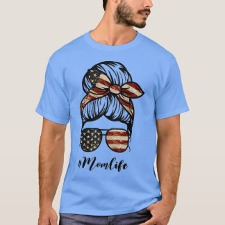Mothers Day Mom Life Bun Hair Sunglasses American  T-Shirt