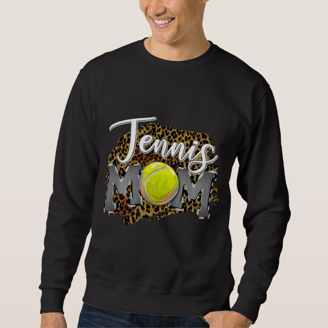 MOTHER'S DAY MOM LIFE Tennis Mom tennis life mom l Sweatshirt (Front)